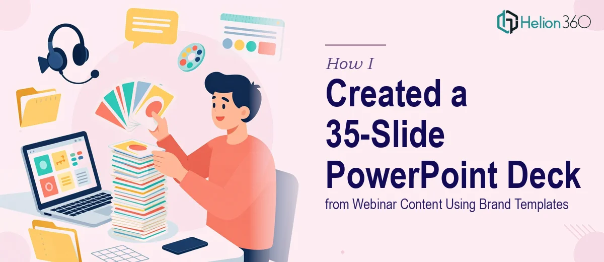 How I Created a 35-Slide PowerPoint Deck from Webinar Content Using Brand Templates