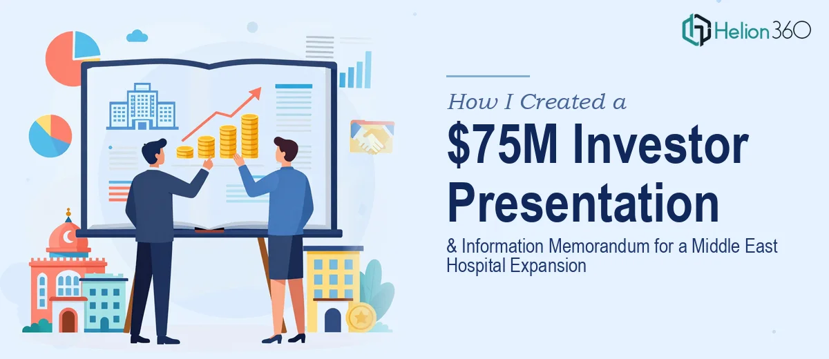 How I Created a $75M Investor Presentation and Information Memorandum for a Middle East Hospital Expansion