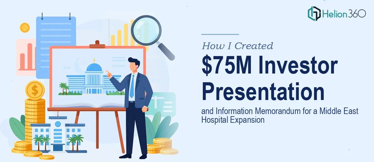How I Created a $75M Investor Presentation and Information Memorandum for a Middle East Hospital Expansion