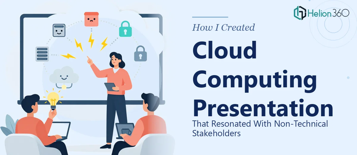 How I Created a Cloud Computing Presentation That Resonated With Non-Technical Stakeholders