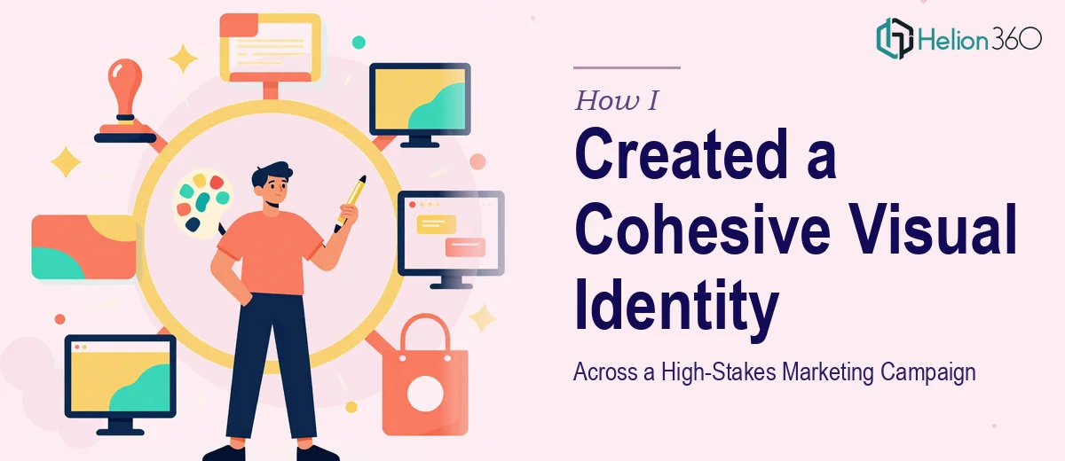 How I Created a Cohesive Visual Identity Across a High-Stakes Marketing Campaign