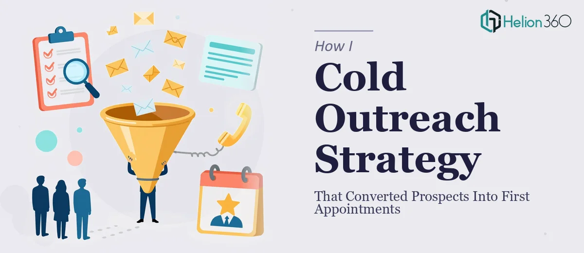 How I Created a Cold Outreach Strategy That Converted Prospects Into First Appointments
