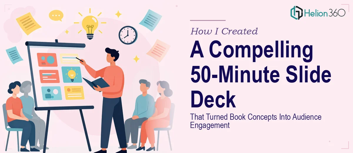 How I Created a Compelling 50-Minute Slide Deck That Turned Book Concepts Into Audience Engagement