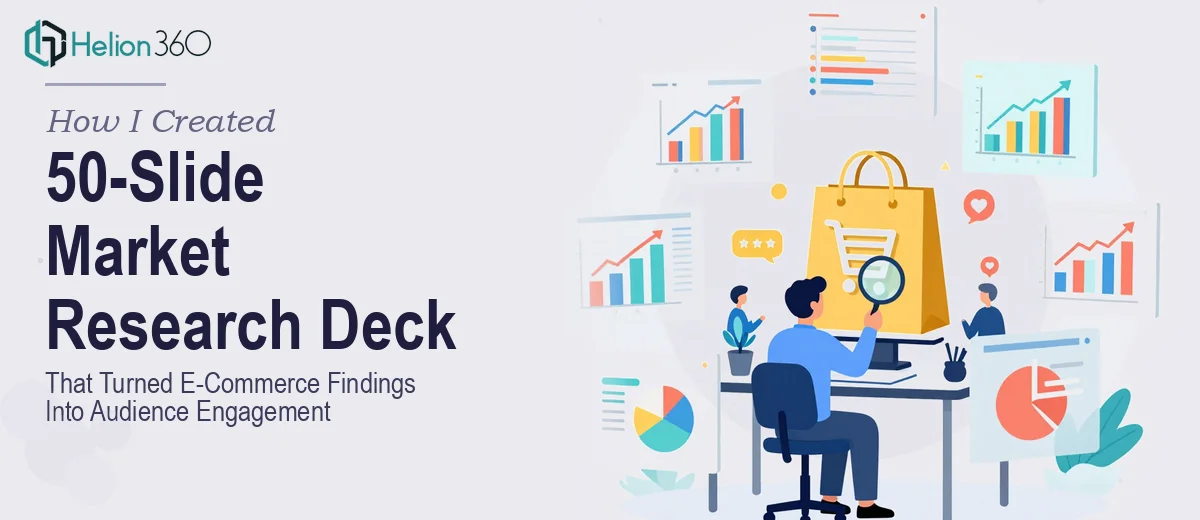How I Created a Compelling 50-Slide Market Research Deck That Turned E-Commerce Findings Into Audience Engagement