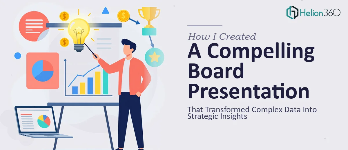 How I Created a Compelling Board Presentation That Transformed Complex Data Into Strategic Insights