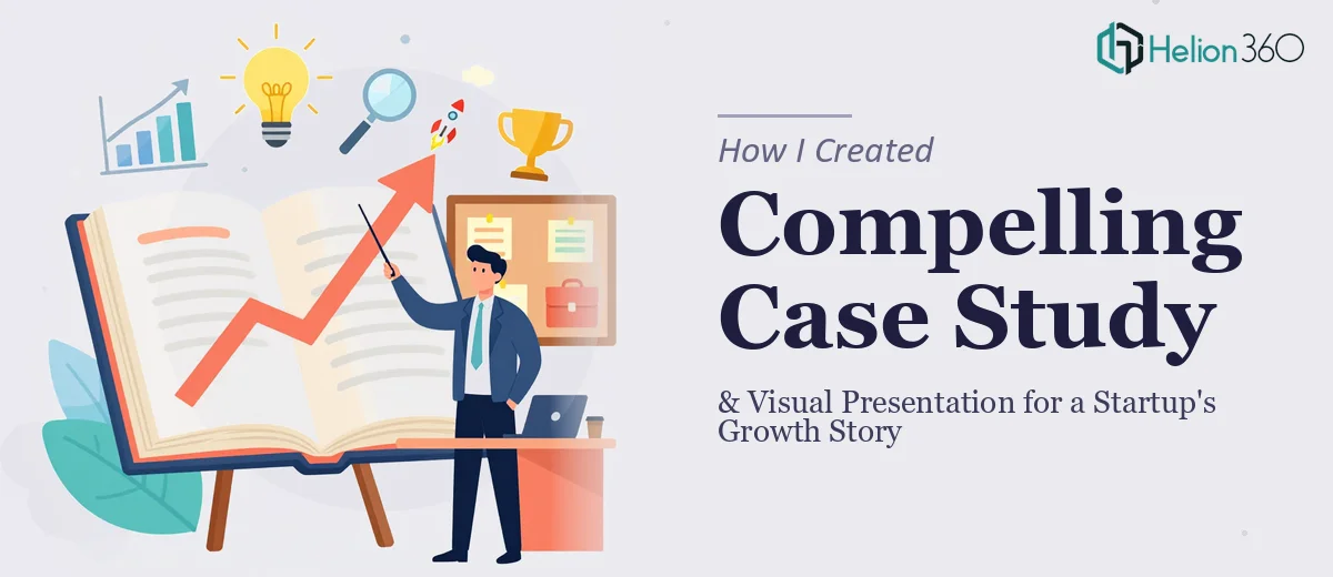 How I Created a Compelling Case Study and Visual Presentation for a Startup's Growth Story