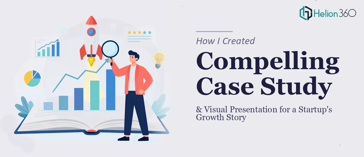 How I Created a Compelling Case Study and Visual Presentation for a Startup's Growth Story