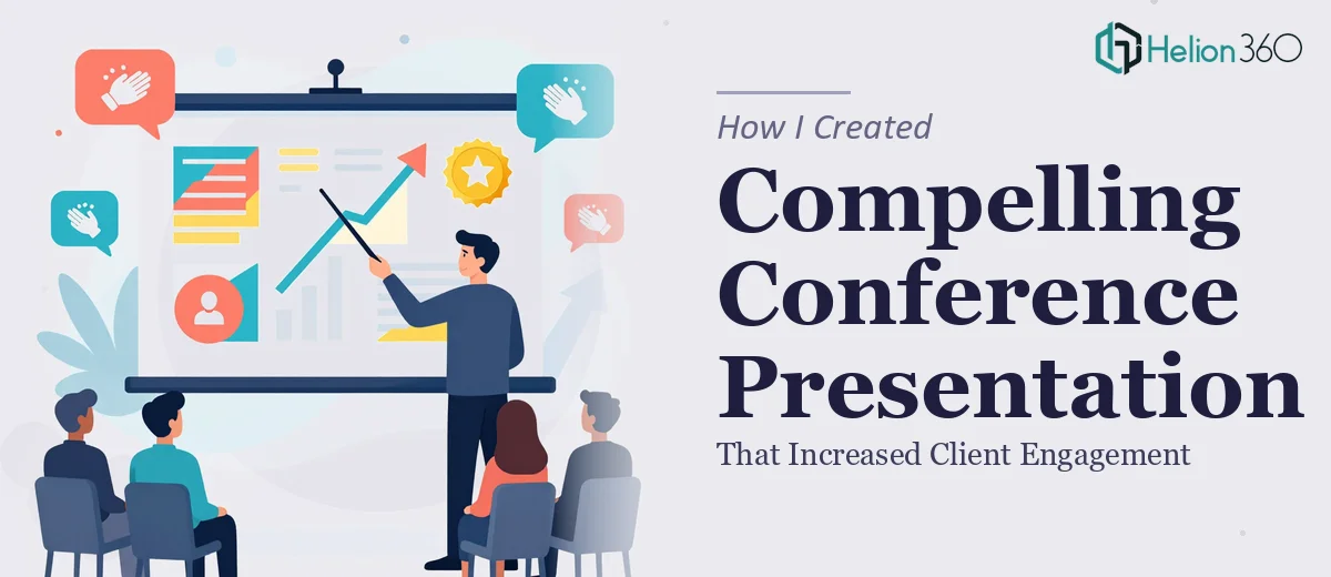 How I Created a Compelling Conference Presentation Deck That Increased Client Engagement
