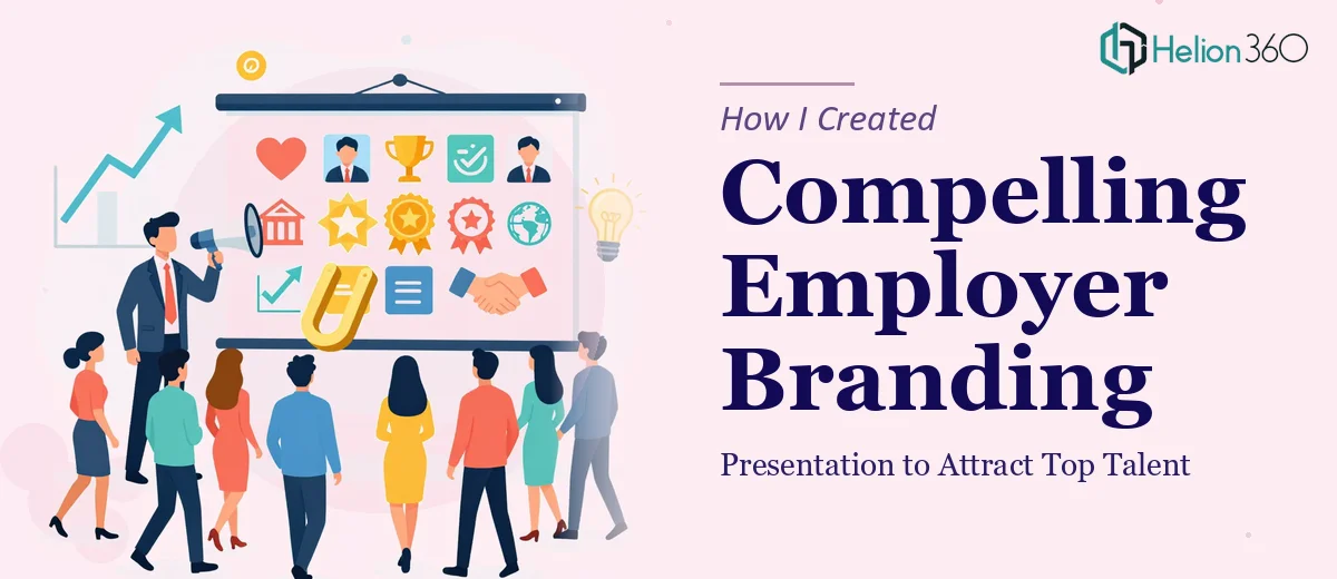 How I Created a Compelling Employer Branding Presentation to Attract Top Talent