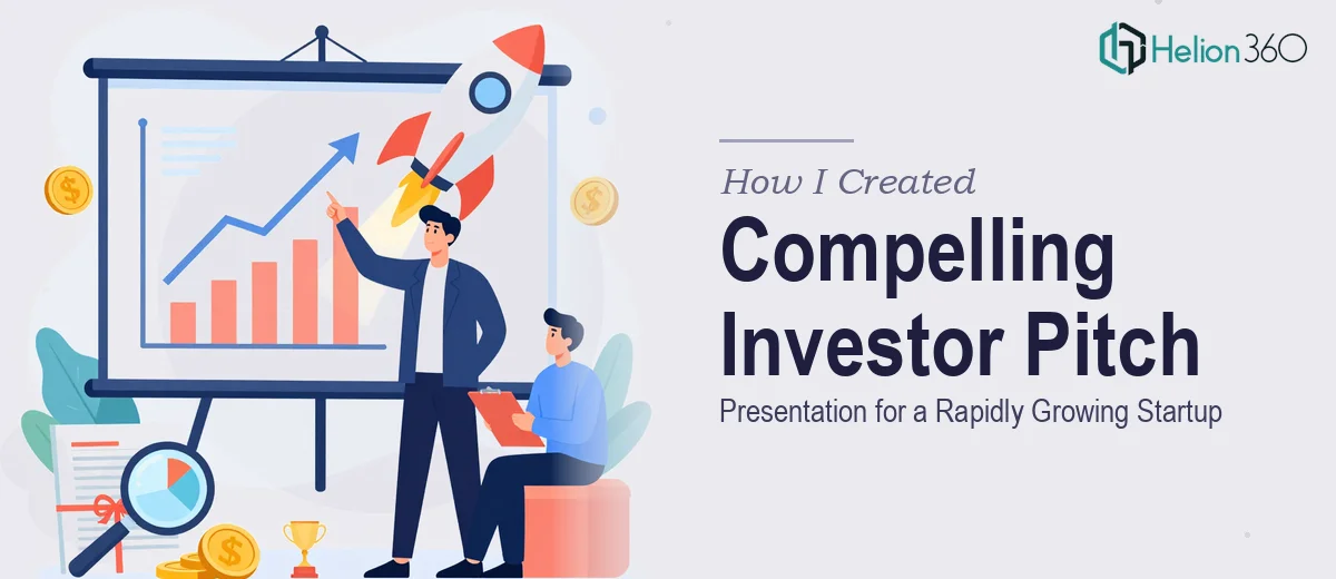 How I Created a Compelling Investor Pitch Presentation for a Rapidly Growing Startup