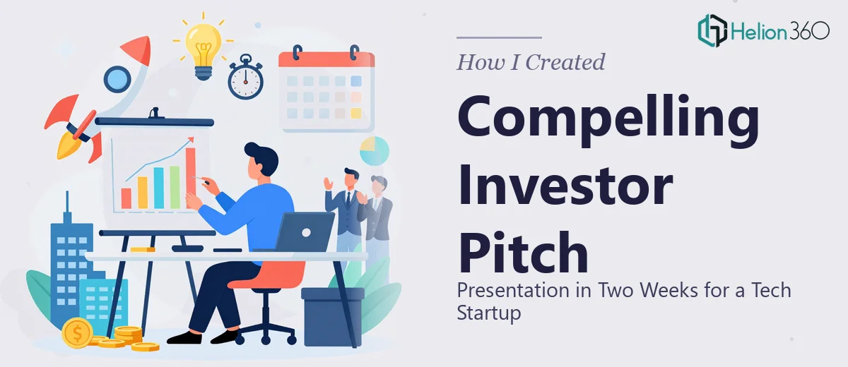 How I Created a Compelling Investor Pitch Presentation in Two Weeks for a Tech Startup