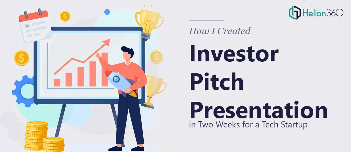 How I Created a Compelling Investor Pitch Presentation in Two Weeks for a Tech Startup