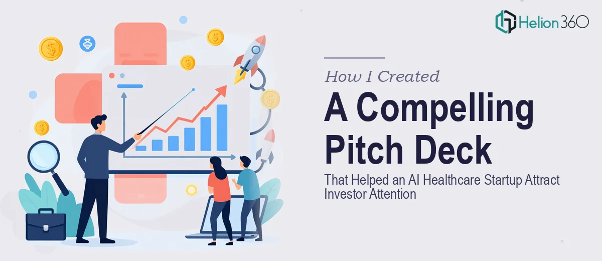 How I Created a Compelling Pitch Deck That Helped an AI Healthcare Startup Attract Investor Attention