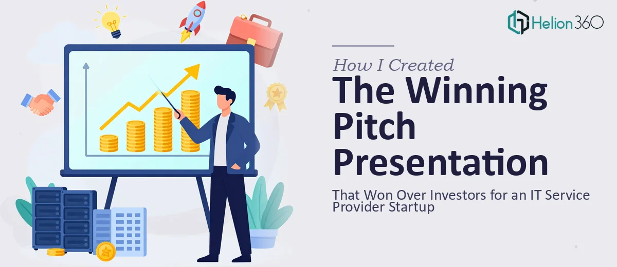 How I Created a Compelling Pitch Presentation That Won Over Investors for an IT Service Provider Startup