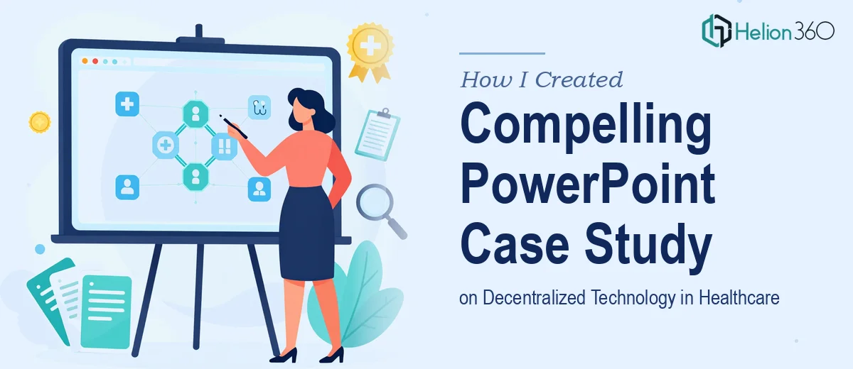 How I Created a Compelling PowerPoint Case Study Series on Decentralized Technology in Healthcare