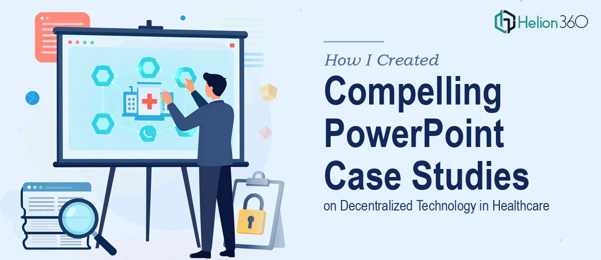 How I Created a Compelling PowerPoint Case Study Series on Decentralized Technology in Healthcare