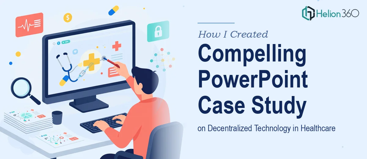 How I Created a Compelling PowerPoint Case Study Series on Decentralized Technology in Healthcare