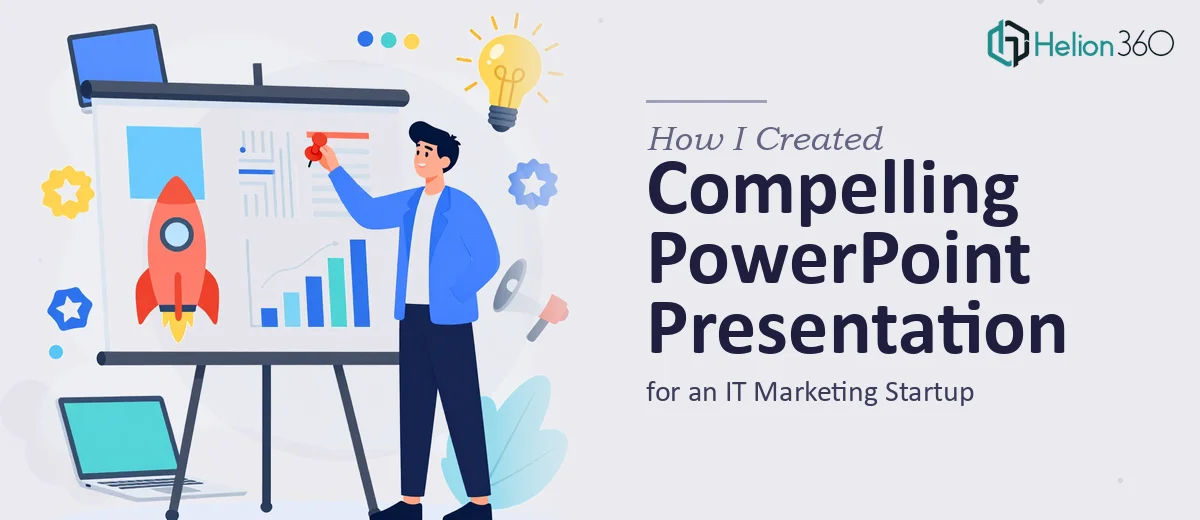 How I Created a Compelling PowerPoint Presentation for an IT Marketing Startup
