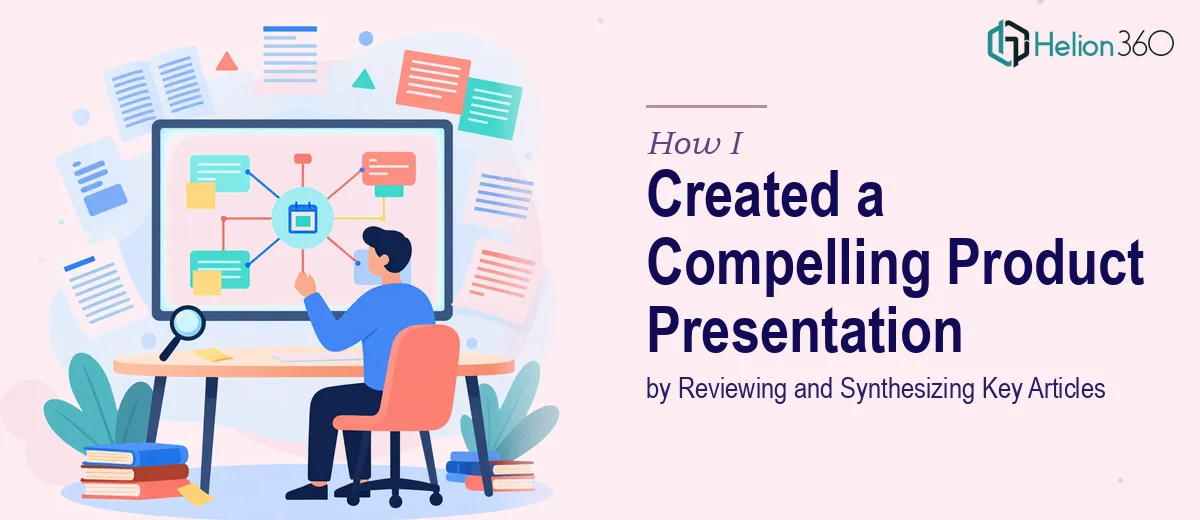 How I Created a Compelling Product Presentation by Reviewing and Synthesizing Key Articles