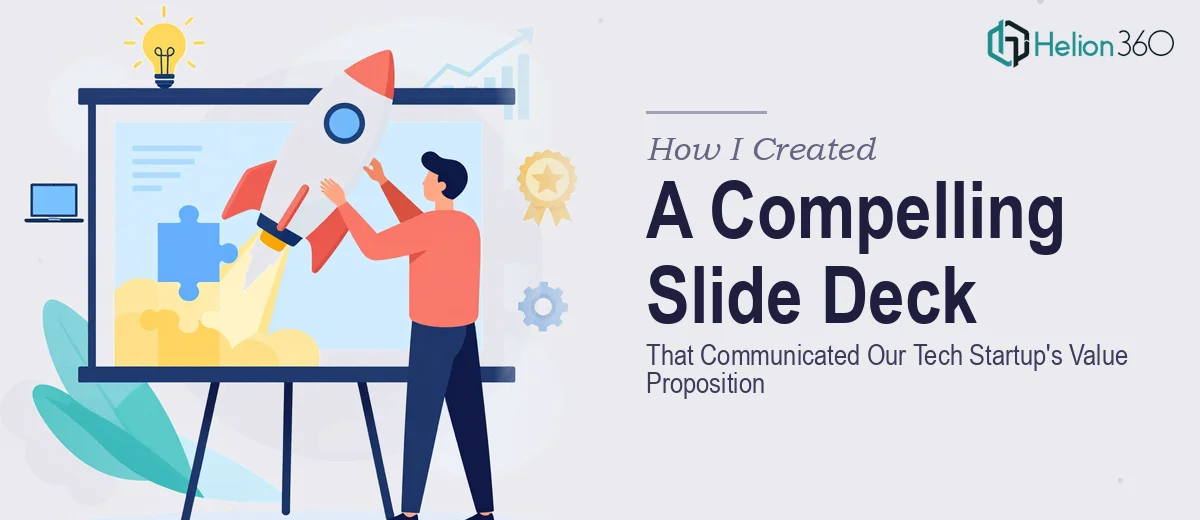 How I Created a Compelling Slide Deck That Communicated Our Tech Startup's Value Proposition
