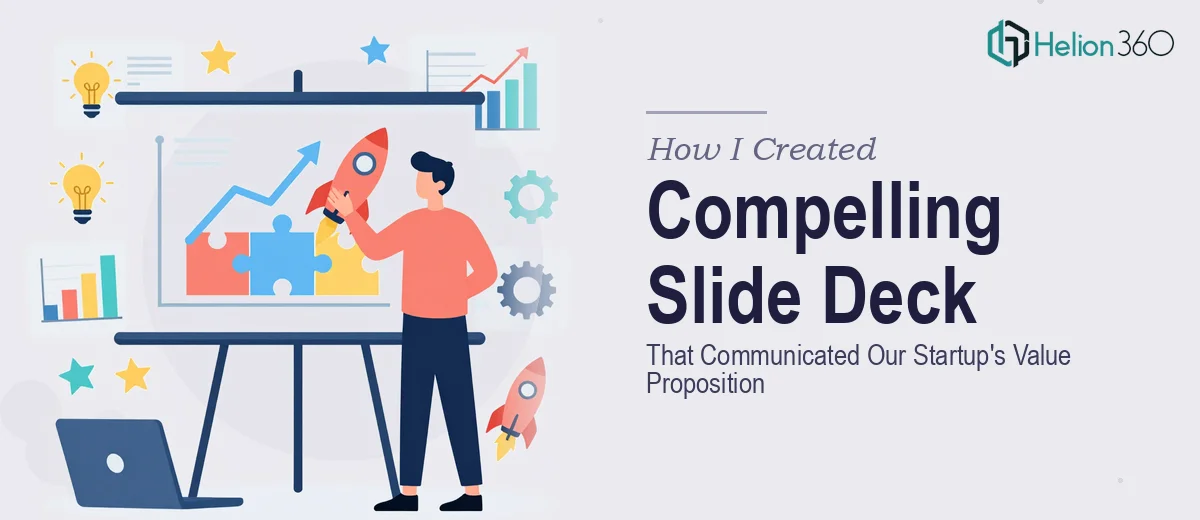 How I Created a Compelling Slide Deck That Communicated Our Tech Startup's Value Proposition
