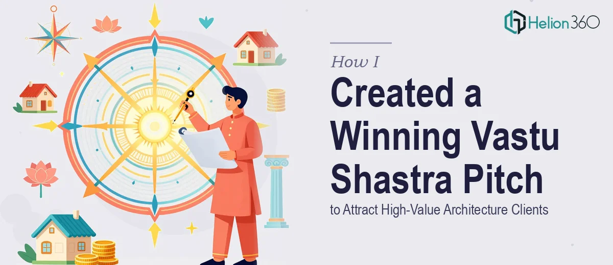How I Created a Compelling Vastu Shastra Architecture Presentation to Attract High-Value Clients