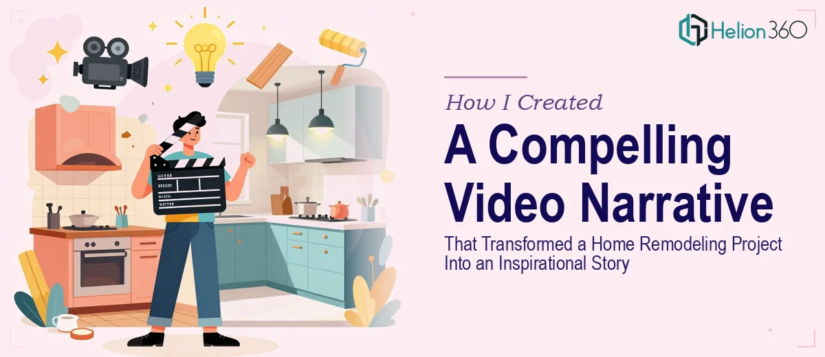 How I Created a Compelling Video Narrative That Transformed a Home Remodeling Project Into an Inspirational Story