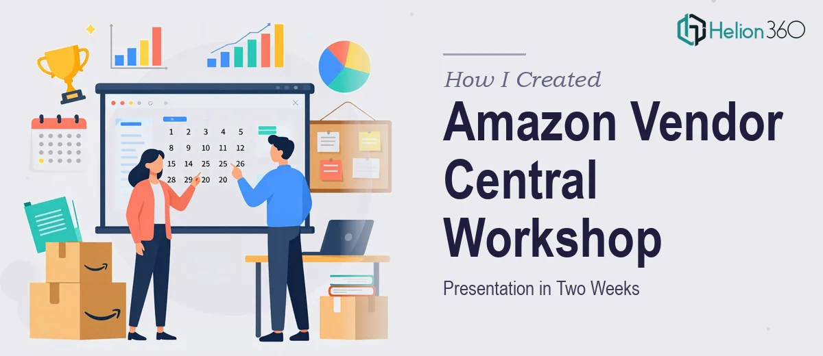 How I Created a Comprehensive Amazon Vendor Central Workshop Presentation in Two Weeks