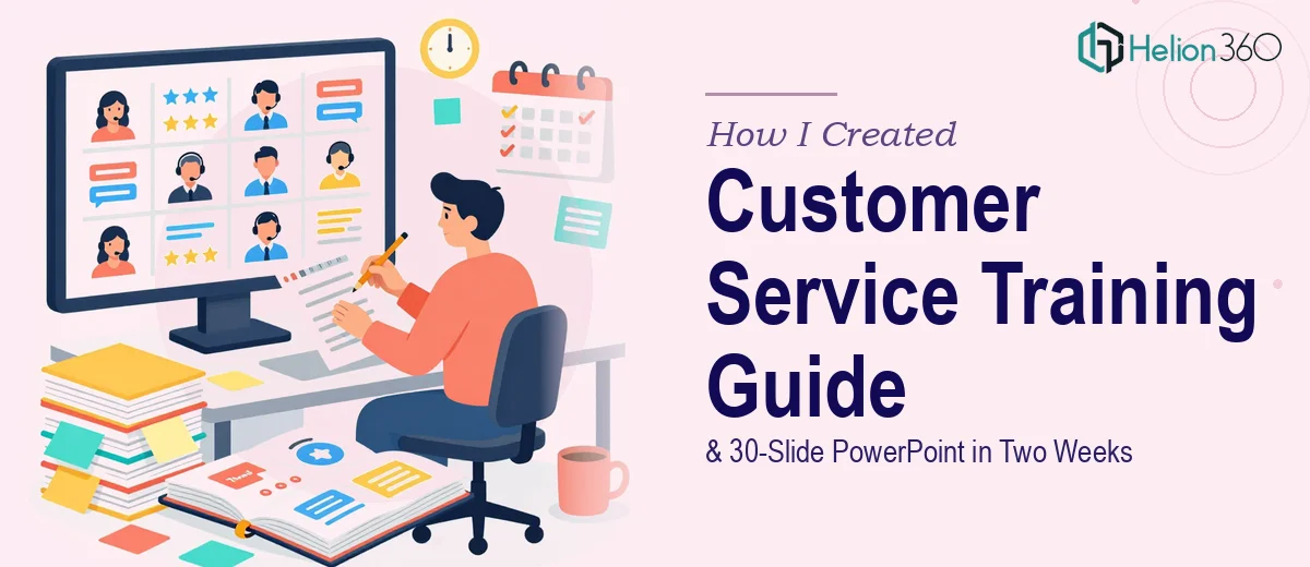 How I Created a Comprehensive Customer Service Training Guide and 30-Slide PowerPoint Presentation in Two Weeks