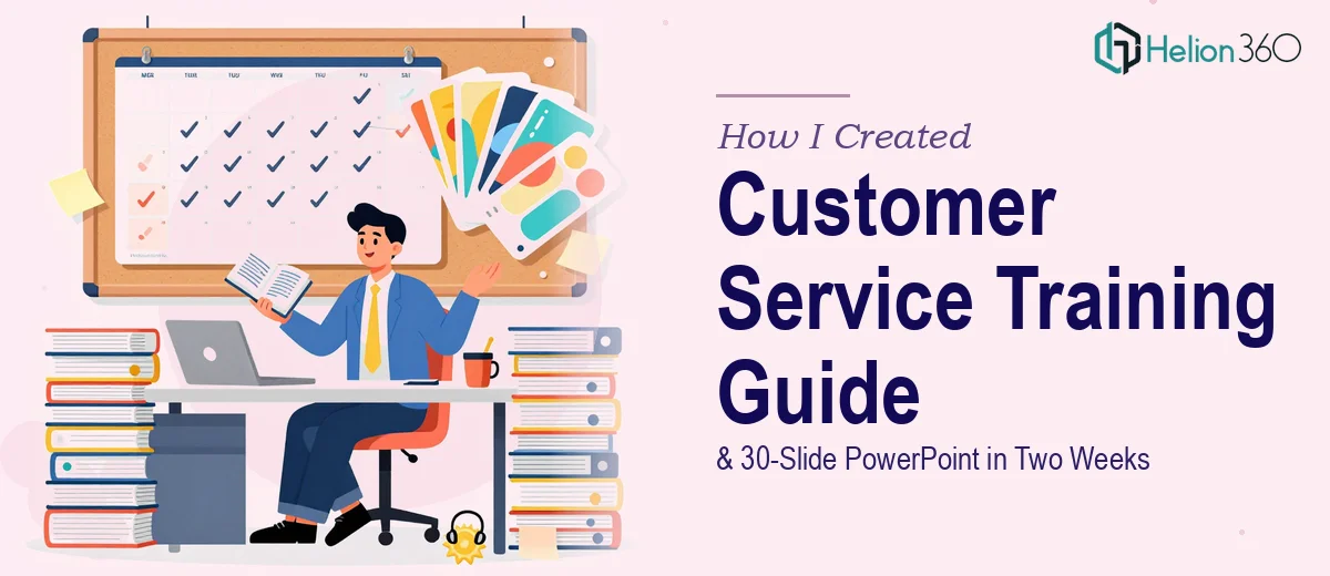 How I Created a Comprehensive Customer Service Training Guide and 30-Slide PowerPoint Presentation in Two Weeks