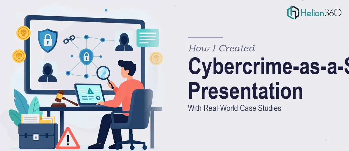 How I Created a Comprehensive Cybercrime-as-a-Service Presentation With Real-World Case Studies