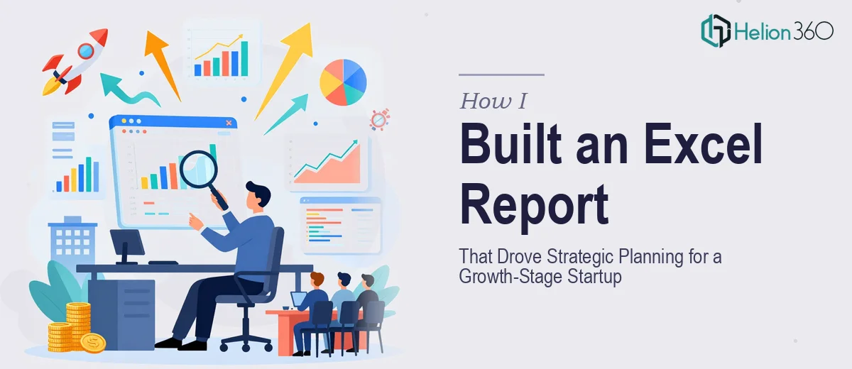 How I Created a Comprehensive Excel Report That Drove Strategic Planning Decisions for a Growth-Stage Startup