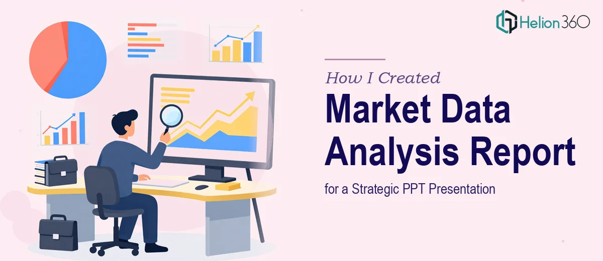 How I Created a Comprehensive Market Data Analysis Report for a Strategic PPT Presentation