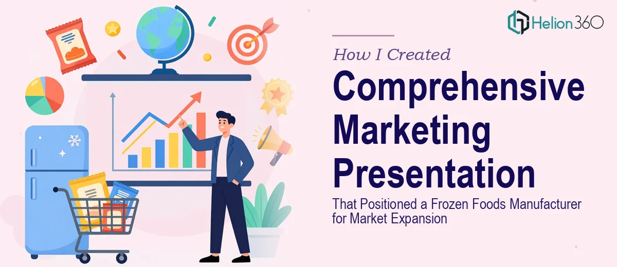 How I Created a Comprehensive Marketing Presentation That Positioned a Frozen Foods Manufacturer for Market Expansion