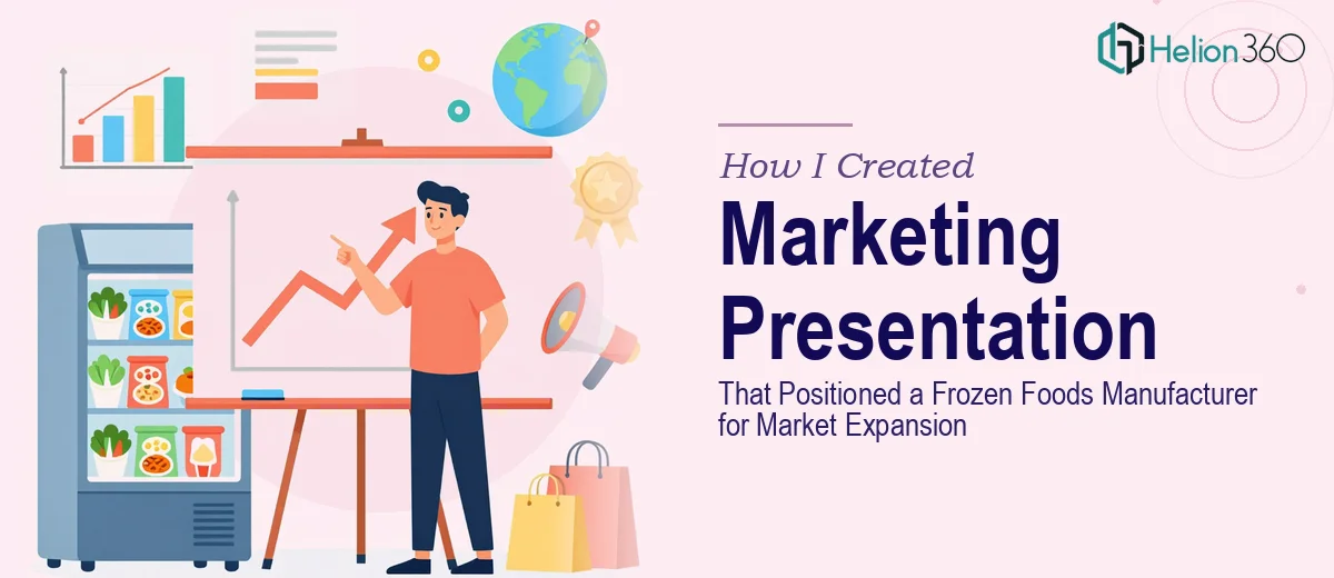 How I Created a Comprehensive Marketing Presentation That Positioned a Frozen Foods Manufacturer for Market Expansion