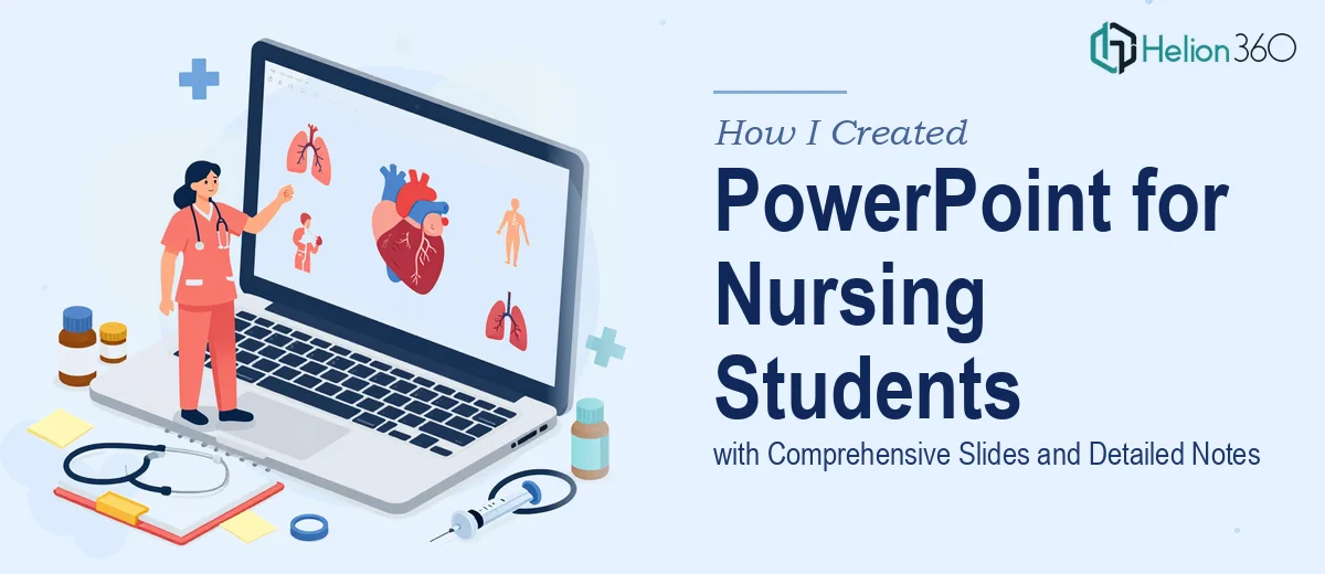 How I Created a Comprehensive PowerPoint Presentation With Detailed Notes for Nursing Students