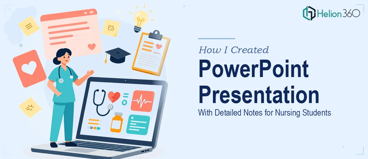 How I Created a Comprehensive PowerPoint Presentation With Detailed Notes for Nursing Students