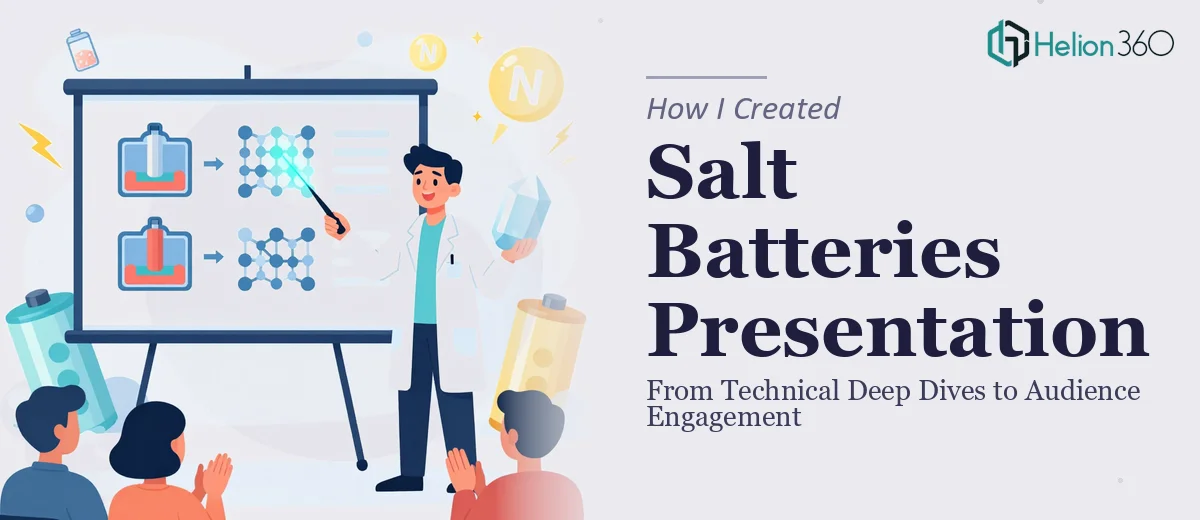 How I Created a Comprehensive Salt Batteries Presentation: From Technical Deep Dives to Audience Engagement