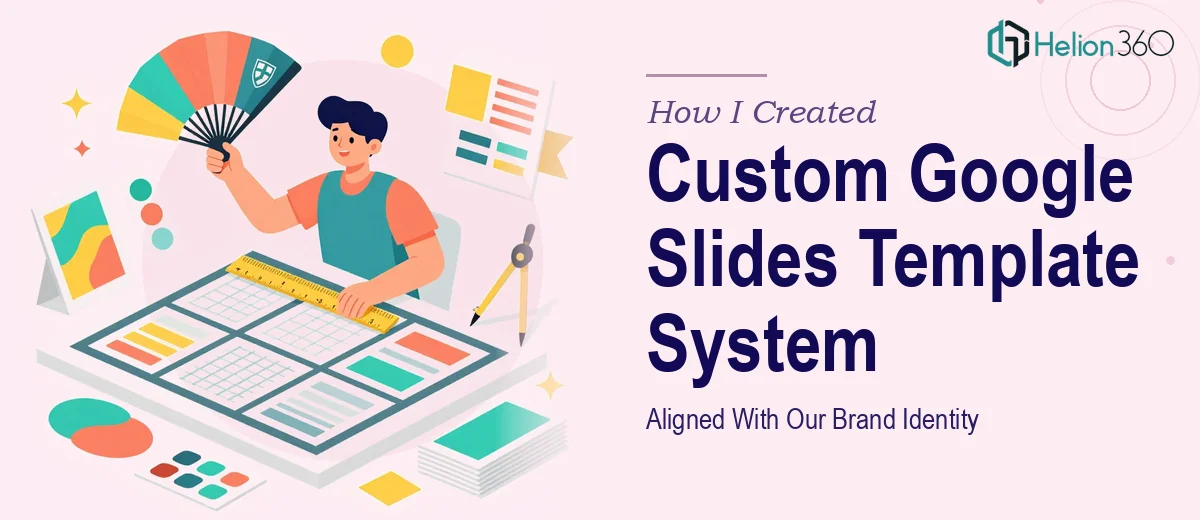 How I Created a Custom Google Slides Template System That Aligned With Our Brand Identity