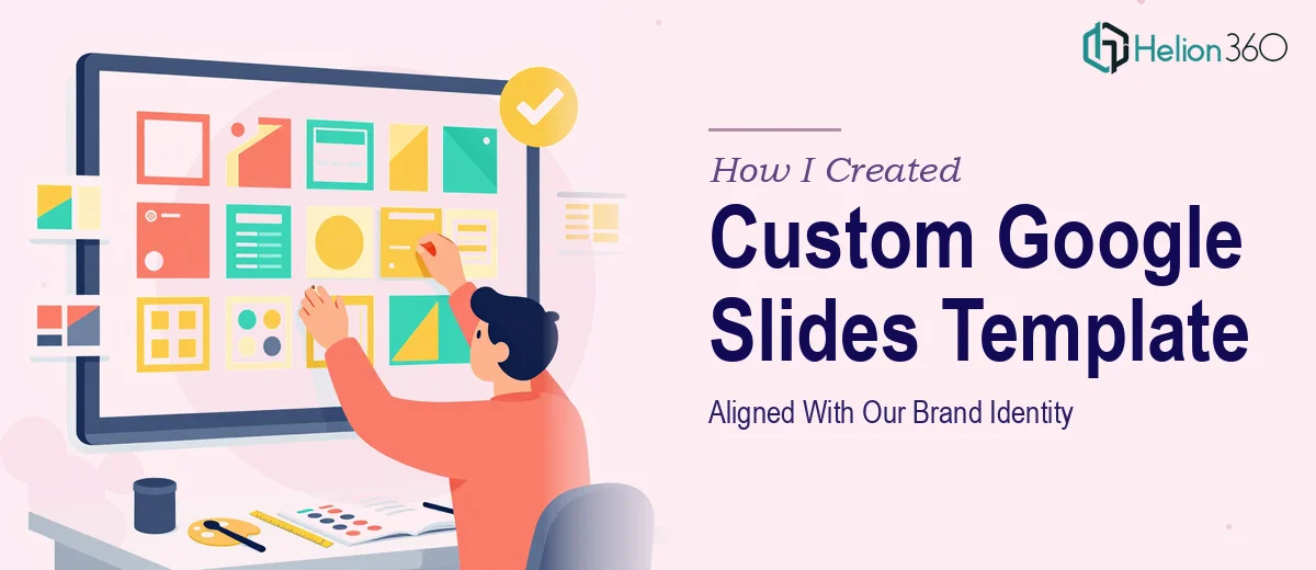 How I Created a Custom Google Slides Template System That Aligned With Our Brand Identity