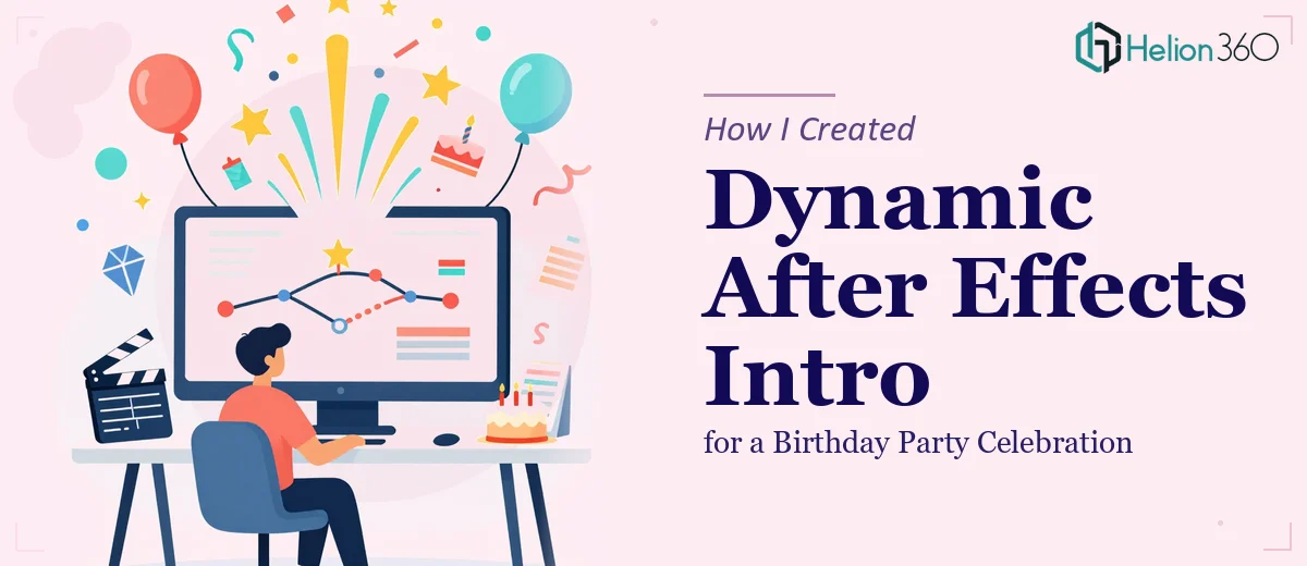 How I Created a Dynamic After Effects Video Intro for a Birthday Party Celebration