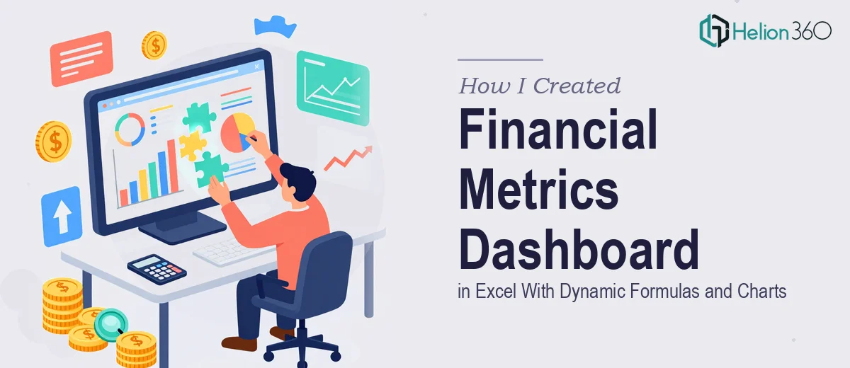 How I Created a Financial Metrics Dashboard in Excel With Dynamic Formulas and Charts