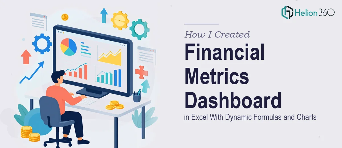 How I Created a Financial Metrics Dashboard in Excel With Dynamic Formulas and Charts