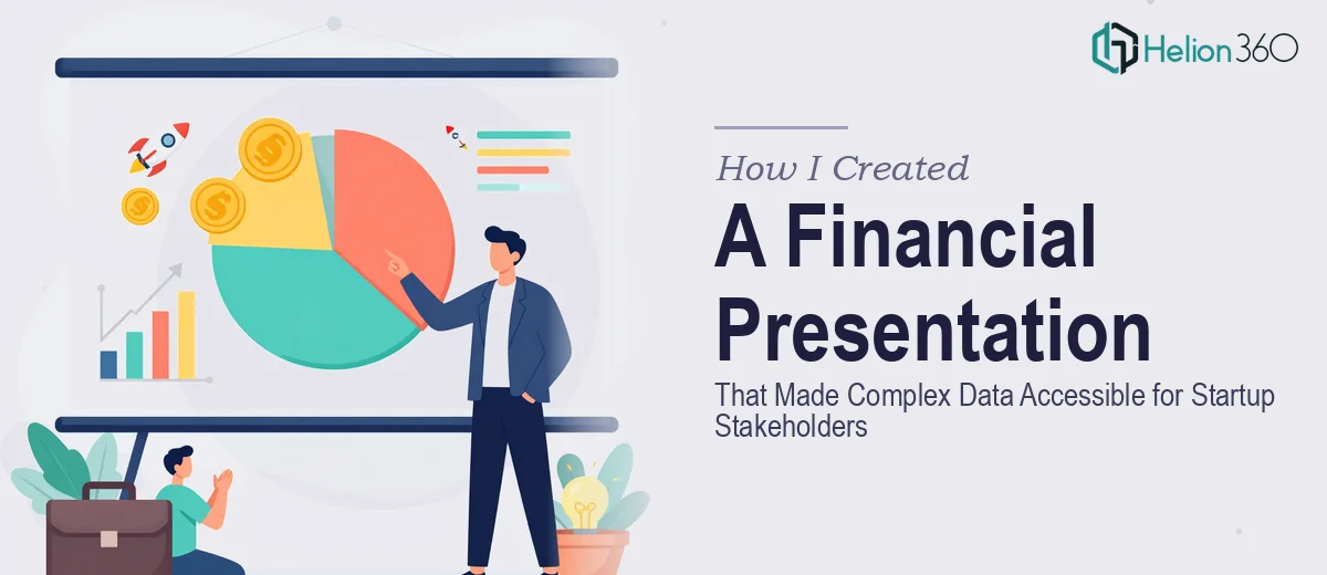 How I Created a Financial Presentation That Made Complex Data Accessible for Startup Stakeholders