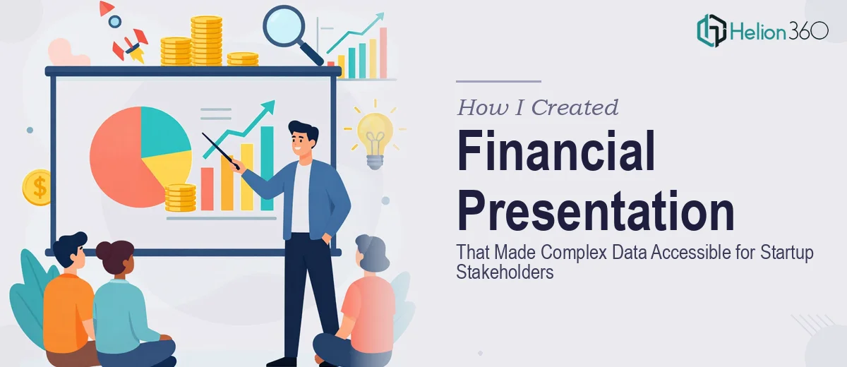 How I Created a Financial Presentation That Made Complex Data Accessible for Startup Stakeholders