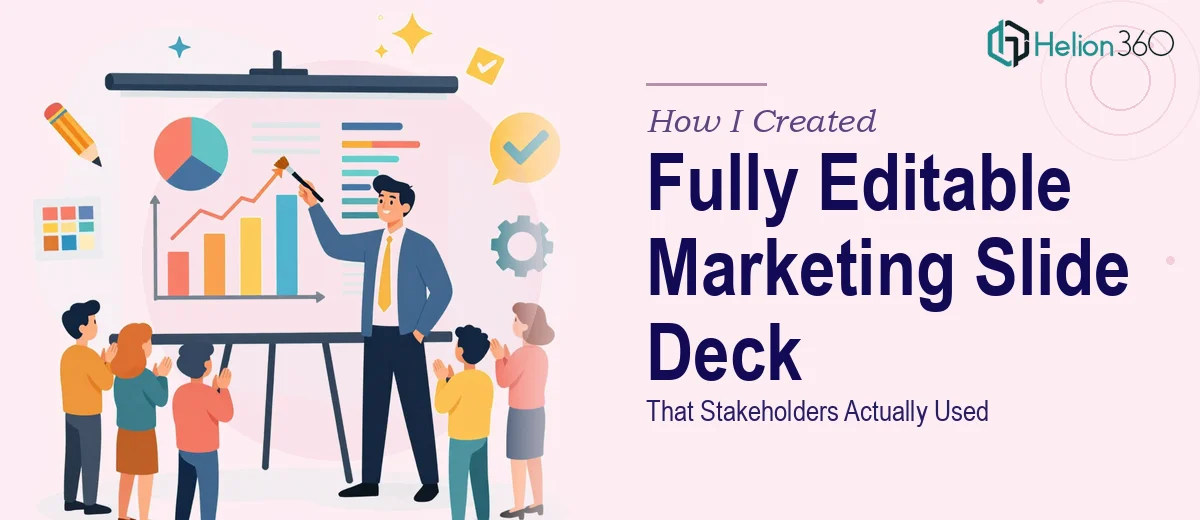 How I Created a Fully Editable Marketing Slide Deck That Stakeholders Actually Used