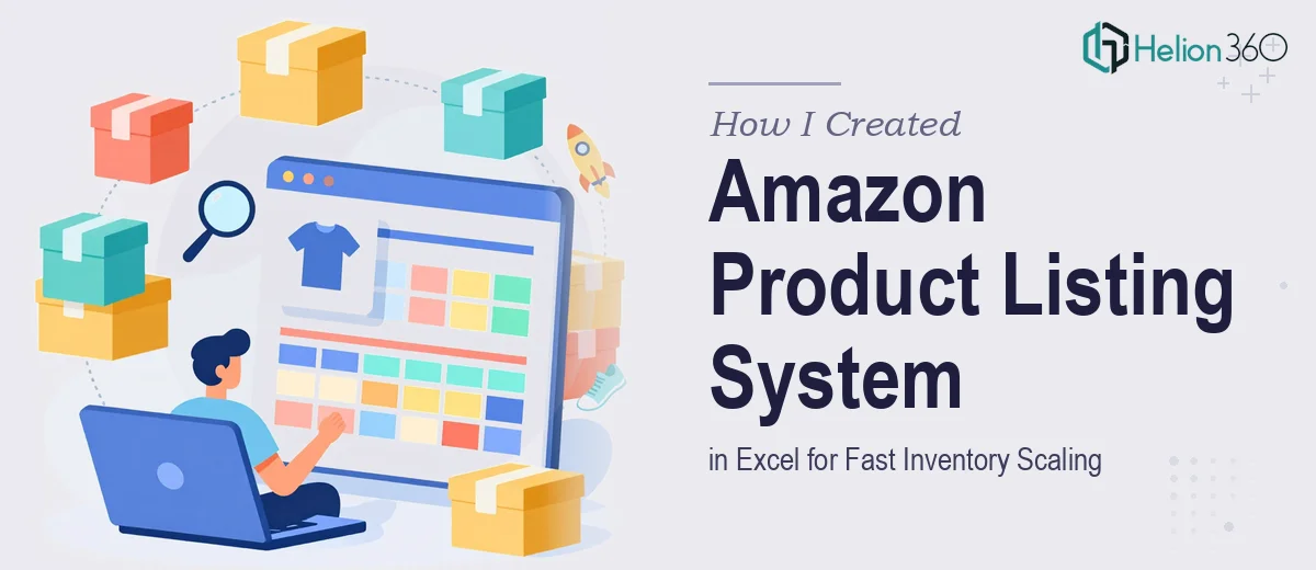 How I Created a Multi-Variation Amazon Product Listing System in Excel for Fast Inventory Scaling