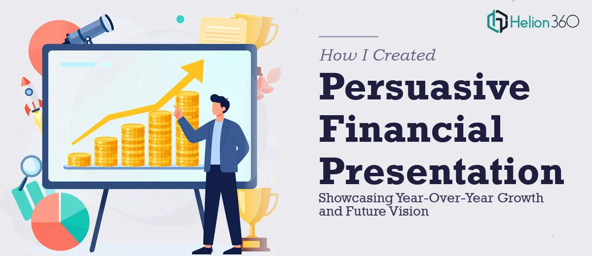 How I Created a Persuasive Financial Presentation That Showcased Year-Over-Year Growth and Future Vision
