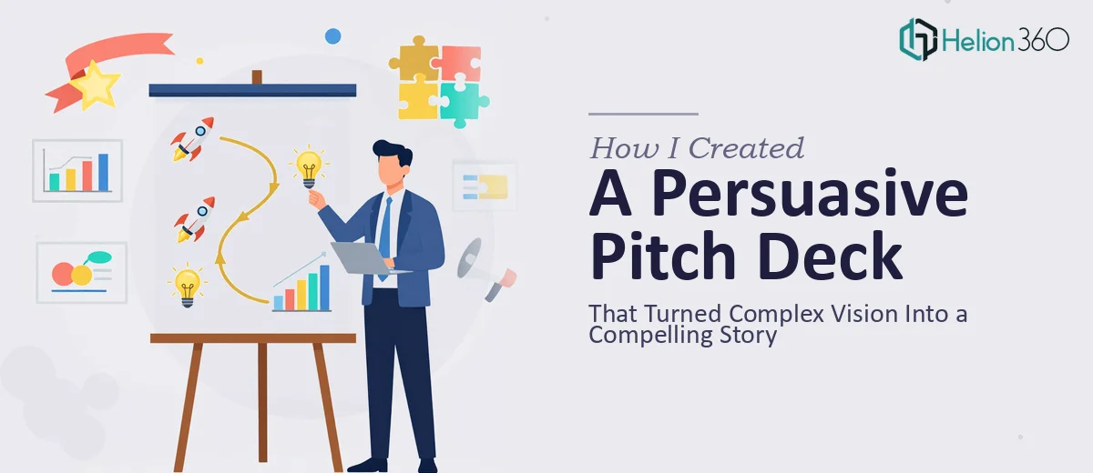 How I Created a Persuasive Pitch Deck That Communicated Complex Product Vision Into a Compelling Story
