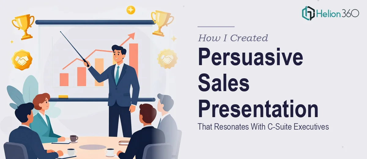 How I Created a Persuasive Sales Presentation That Resonates With C-Suite Executives